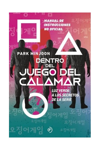 Dentro del juego del calamar. Luz verde a los secretos de la serie: Manual de instrucciones no oficial